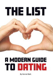 THE LIST A Modern Guide to Dating【電子書籍】[ Kennet Bath ]