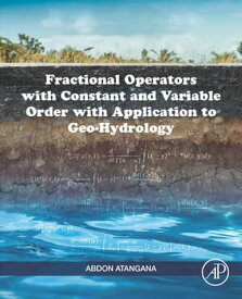 Fractional Operators with Constant and Variable Order with Application to Geo-hydrology【電子書籍】[ Abdon Atangana ]