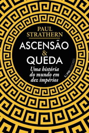 Ascens?o e queda Uma hist?ria do mundo em dez imp?rios【電子書籍】[ Paul Strathern ]