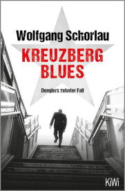 Kreuzberg Blues Denglers zehnter Fall【電子書籍】[ Wolfgang Schorlau ]