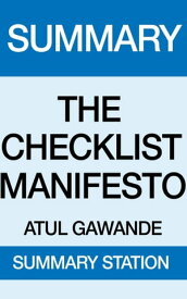 The Checklist Manifesto Summary【電子書籍】[ Summary Station ]