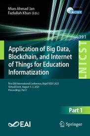 Application of Big Data, Blockchain, and Internet of Things for Education Informatization First EAI International Conference, BigIoT-EDU 2021, Virtual Event, August 1?3, 2021, Proceedings, Part I【電子書籍】