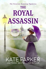 The Royal Assassin Victorian Bookshop Mysteries, #3【電子書籍】[ Kate Parker ]