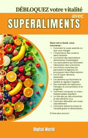 Lib?rez votre vitalit? gr?ce aux superaliments【電子書籍】