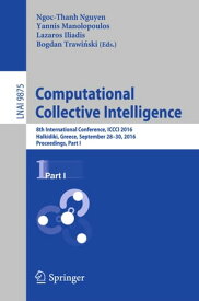 Computational Collective Intelligence 8th International Conference, ICCCI 2016, Halkidiki, Greece, September 28-30, 2016. Proceedings, Part I【電子書籍】