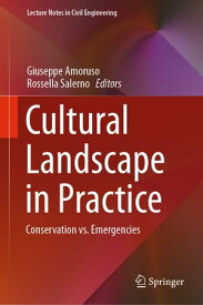 Cultural Landscape in Practice Conservation vs. Emergencies【電子書籍】
