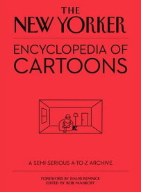 The New Yorker Encyclopedia of Cartoons A Semi-serious A-to-Z Archive【電子書籍】
