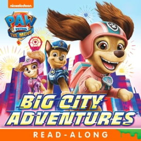 Big City Adventures (PAW Patrol: The Movie)【電子書籍】[ Nickelodeon Publishing ]