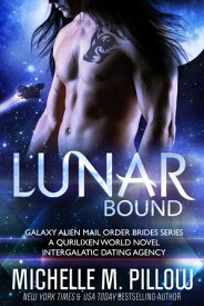 Lunar Bound A Qurilixen World Novel: Intergalactic Dating Agency【電子書籍】[ Michelle M. Pillow ]