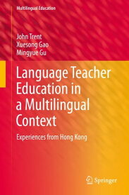 Language Teacher Education in a Multilingual Context Experiences from Hong Kong【電子書籍】[ John Trent ]