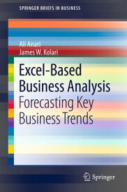 Excel-Based Business Analysis Forecasting Key Business Trends【電子書籍】[ James W. Kolari ]