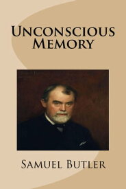 Unconscious Memory【電子書籍】[ Samuel Butler ]