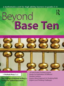 Beyond Base Ten A Mathematics Unit for High-Ability Learners in Grades 3-6【電子書籍】[ Dana T. Johnson ]