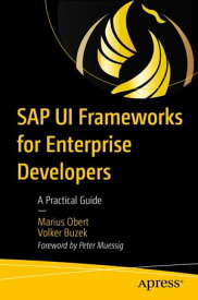 SAP UI Frameworks for Enterprise Developers A Practical Guide【電子書籍】[ Marius Obert ]