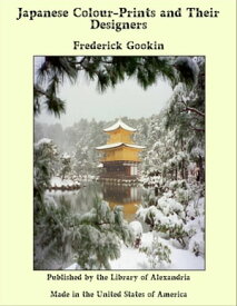 Japanese Colour-Prints and Their Designers【電子書籍】[ Frederick Gookin ]