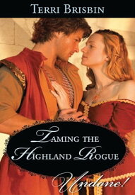 Taming The Highland Rogue (Mills & Boon Historical Undone)【電子書籍】[ Terri Brisbin ]