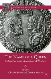 The Name of a Queen William Fleetwood's Itinerarium ad Windsor【電子書籍】