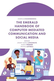 The Emerald Handbook of Computer-Mediated Communication and Social Media【電子書籍】