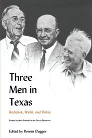 Three Men in Texas Bedichek, Webb, and Dobie【電子書籍】