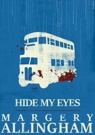 Hide My Eyes【電子書籍】[ Margery Allingham ]