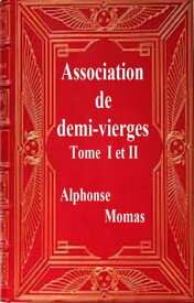 Association de demi-vierges【電子書籍】[ ALPHONSE MOMAS ]