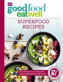 Good Food Eat Well: Superfood Recipes【電子書籍】[ Good Food Guides ]