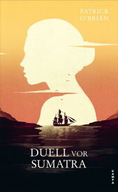 Duell vor Sumatra Das dritte Abenteuer f?r Aubrey und Maturin【電子書籍】[ Patrick O'Brian ]