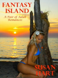 Fantasy Island: A Pair of Adult Romances【電子書籍】[ Susan Hart ]