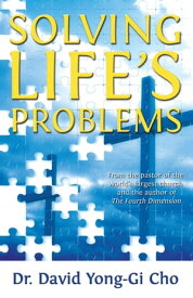 Solving Life's Problems【電子書籍】[ Dr. David Yonggi Cho ]