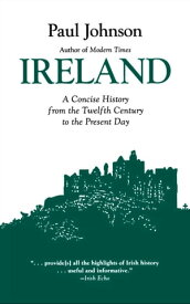Ireland A Concise History from the Twelfth Century to the Present Day【電子書籍】[ Paul Johnson ]