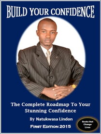 Build Your Confidence Smartly【電子書籍】[ Natukwasa Lindon Sr ]