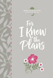 For I Know the Plans Morning and Evening devotional【電子書籍】[ BroadStreet Publishing Group LLC ]