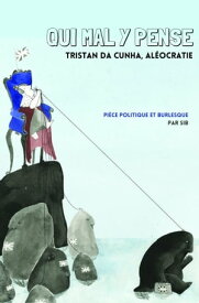 Qui mal y pense Tristan da Cunha, al?ocratie【電子書籍】[ SIB ]