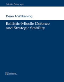 Ballistic-Missile Defence and Strategic Stability【電子書籍】[ Dean A. Wilkening ]