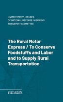 The Rural Motor ExpressTo Conserve Foodstuffs and Labor and to Supply Rural Transportation.