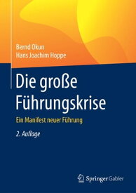 Die gro?e F?hrungskrise Ein Manifest neuer F?hrung【電子書籍】[ Bernd Okun ]