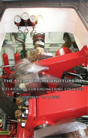 The Steam Engine and Turbine - A Text Book for Engineering Colleges【電子書籍】[ Robert C. H. Heck ]
