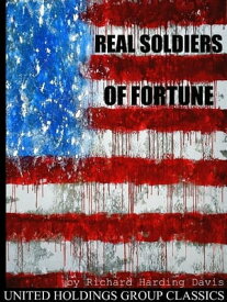 Real Soldiers of Fortune【電子書籍】[ Richard Harding Davis ]