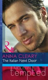 The Italian Next Door (Mills & Boon Modern Heat)【電子書籍】[ Anna Cleary ]