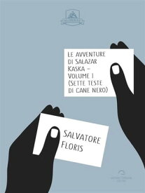 Le Avventure di Salazar Kaska - Volume I Sette Teste di Cane Nero【電子書籍】[ Salvatore Floris ]