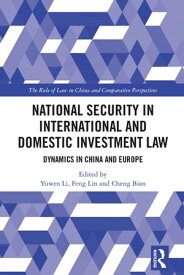 National Security in International and Domestic Investment Law Dynamics in China and Europe【電子書籍】