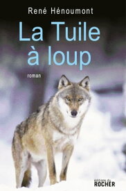 La Tuile ? loup【電子書籍】[ Ren? H?noumont ]