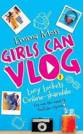 Girls can VLOG - Lucy Lockets online skandale【電子書籍】[ Emma Moss ]