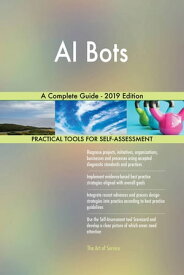 AI Bots A Complete Guide - 2019 Edition【電子書籍】[ Gerardus Blokdyk ]