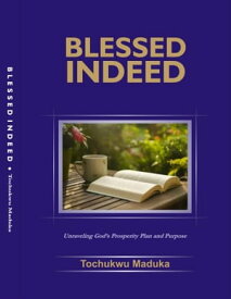 Blessed Indeed【電子書籍】[ Tochukwu Maduka ]