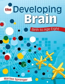 The Developing Brain Birth to Age Eight【電子書籍】