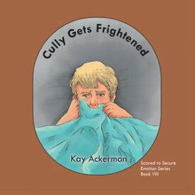 Cully Gets Frightened【電子書籍】[ Kay Ackerman ]