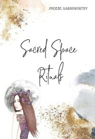 Sacred Space Rituals【電子書籍】[ Phoebe Garnsworthy ]