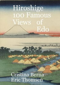 Hiroshige 100 Famous Views Of Edo【電子書籍】[ Cristina Berna ]