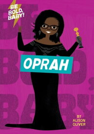 Be Bold, Baby: Oprah【電子書籍】[ Alison Oliver ]